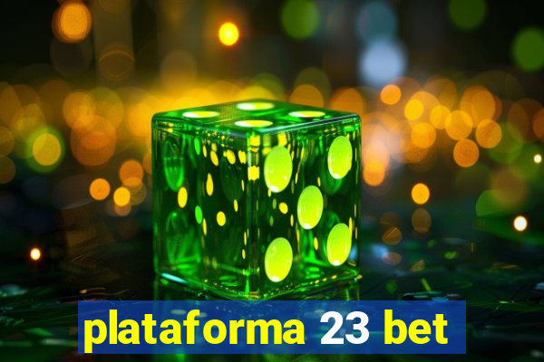 plataforma 23 bet